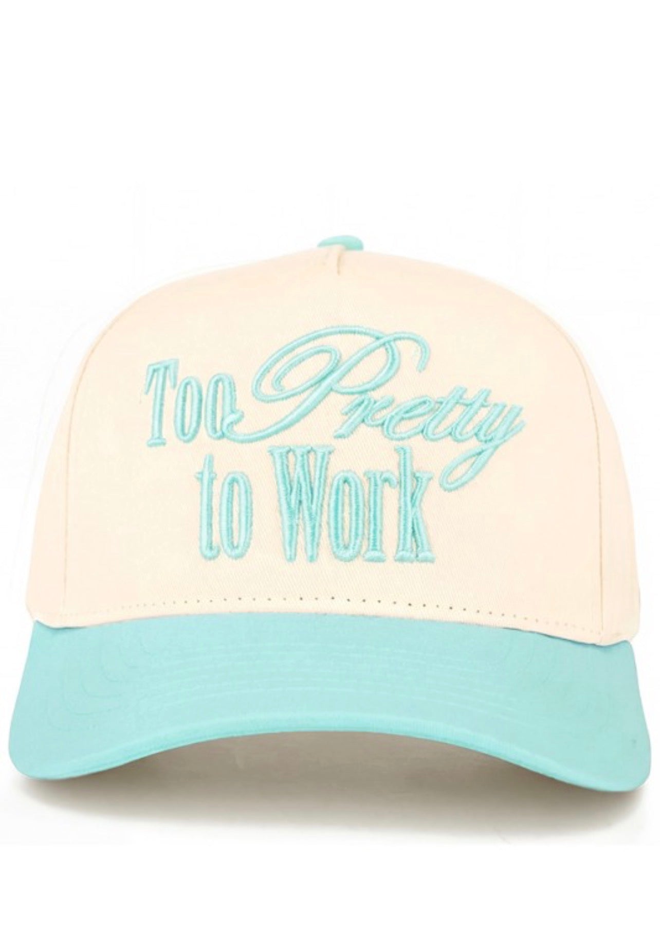 Too Pretty To Work Hat